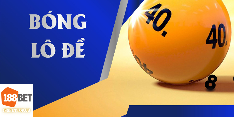 Giới thiệu Bóng Lô Đề Âm Dương hấp dẫn trên 188bet