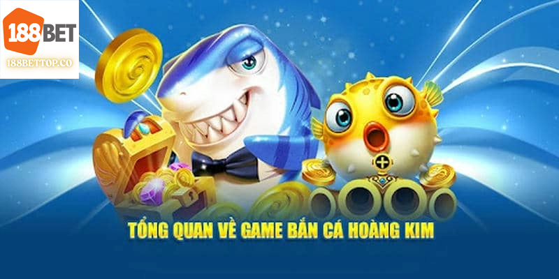 Giới thiệu game Bắn Cá Hoàng Kim 188bet