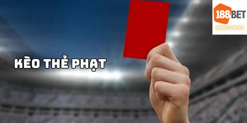 Kèo châu Á phổ biến trong thẻ phạt