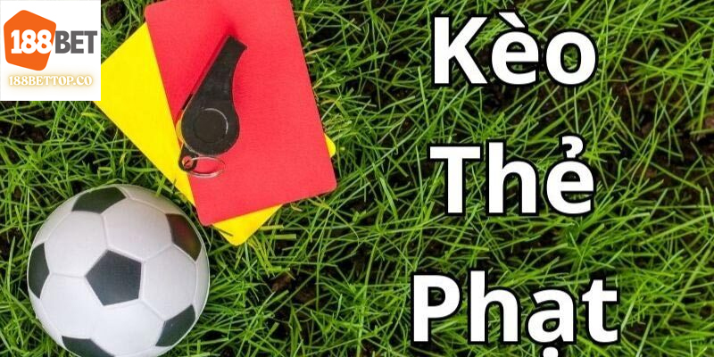 Thông tin chi tiết về kèo thẻ phạt